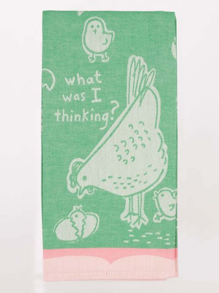 What Was I Thinking Dish Towel